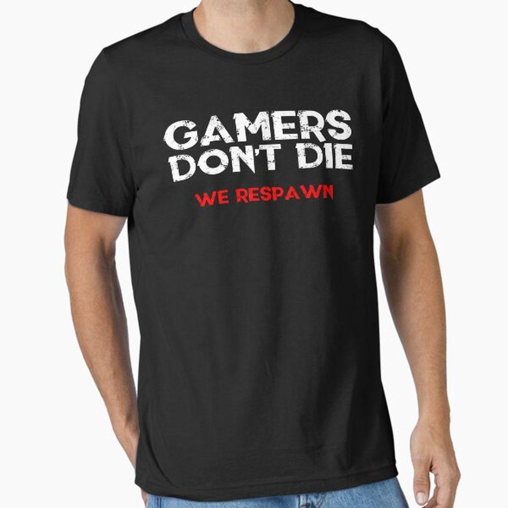 Gamers Dont Die Shirt Gamers Dont Die Shirt